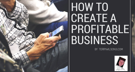 How to create a profitable business – Webinar by Terry Wilson