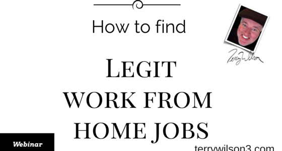Legit work from home jobs – Webinar with Terry Wilson Legit work from home jobs – Webinar with Terry Wilson