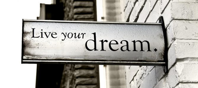 You truly can live your dream You truly can live your dream