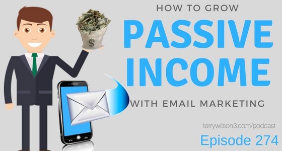 How to grow passive income with email marketing – Episode 274