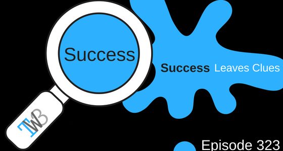 Episode 323 – Success Leaves Clues Episode 323 – Success Leaves Clues