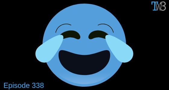 Episode 338 – Don’t Laugh, they’re making money! Episode 338 – Don’t Laugh, they’re making money!