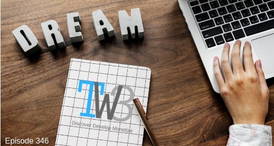 Episode 346 – Making Your Dream a Reality Episode 346 – Making Your Dream a Reality