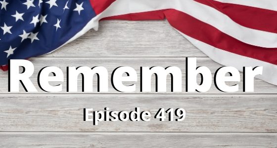 Episode 419 – Remember with Special Guest Pastor Terry Howell