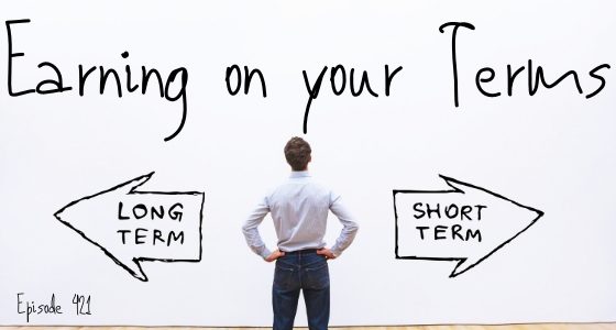 Episode 421 – Earning Money On your Terms