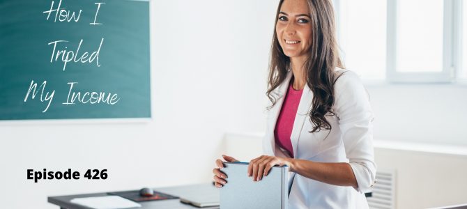 Episode 426 – How a School Teacher Tripled Her Income During COVID-19