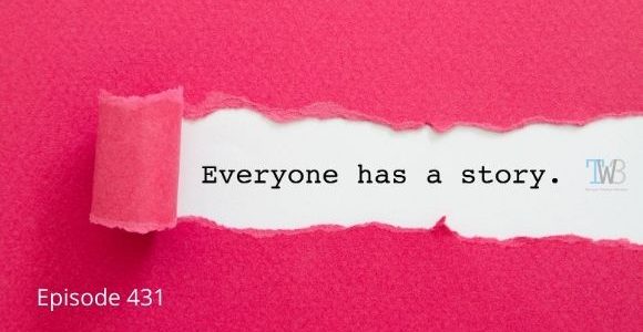 Episode 431 – Everyone has a Story Episode 431 – Everyone has a Story