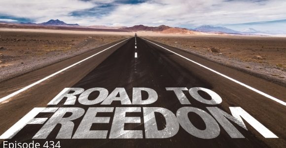 Episode 434 – The Road to Freedom