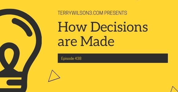 Episode 438 – How Decisions Are Made Episode 438 – How Decisions Are Made