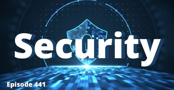 Episode 441 – The Business of Security Episode 441 – The Business of Security