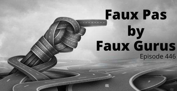 Episode 446 – Faux Pas by Faux Gurus Episode 446 – Faux Pas by Faux Gurus