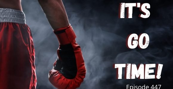 Episode 447 – It’s go time! Episode 447 – It’s go time!