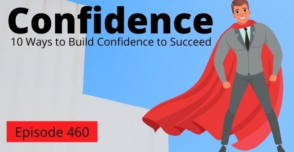 Episode 460 – Confidence