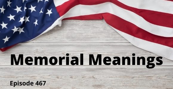 Episode 467 – Memorial Meanings from Terry Wilson