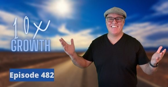 Episode 483 – 10x Your Sales Growth! Episode 483 – 10x Your Sales Growth!