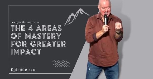 Episode 510 – The 4 areas of mastery for greater impact Episode 510 – The 4 areas of mastery for greater impact